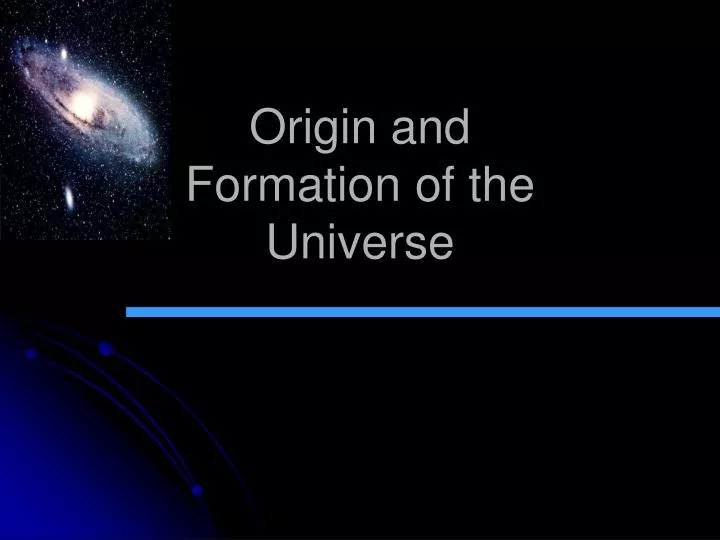 origin and formation of the universe