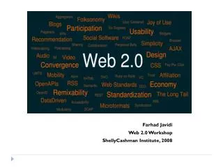 Farhad Javidi Web 2.0 Workshop ShellyCashman Institute, 2008