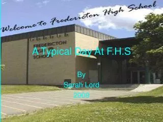 A Typical Day At F.H.S