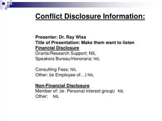 Conflict Disclosure Information: Presenter: Dr. Ray Wiss