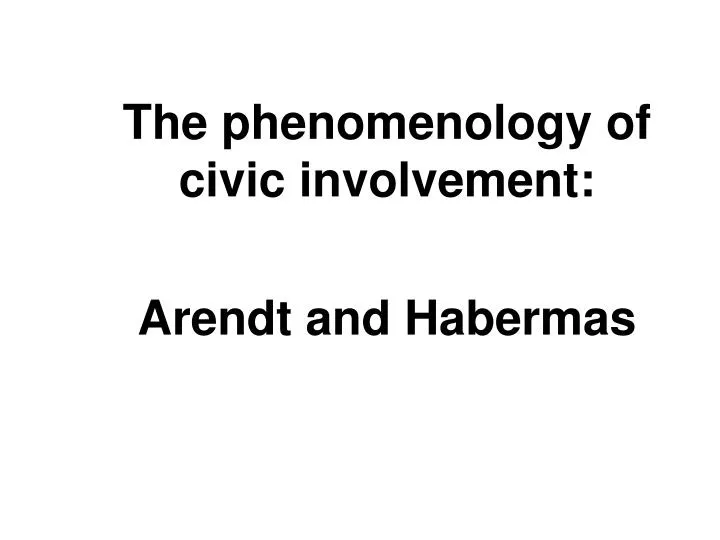 the phenomenology of civic involvement arendt and habermas