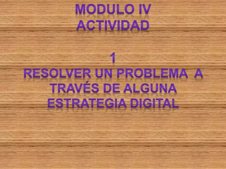 modulo iv actividad 1 resolver un problema a trav s de alguna estrategia digital