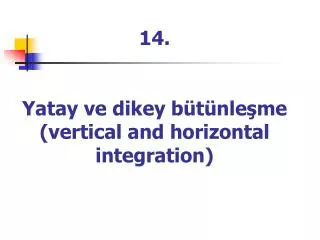 14 yatay ve dikey b t nle me vertical and horizontal integration