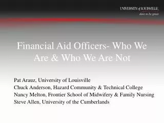 Financial Aid Officers- Who We Are &amp; Who We Are Not