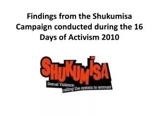 Findings from the Shukumisa Campaign conducted during the 16 Days of Activism 2010