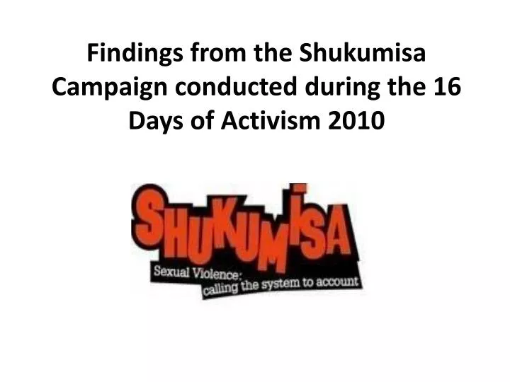 findings from the shukumisa campaign conducted during the 16 days of activism 2010