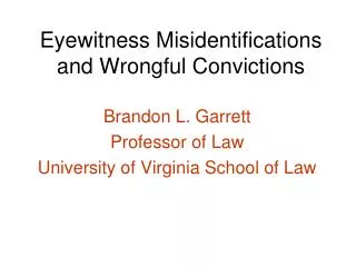 Eyewitness Misidentifications and Wrongful Convictions