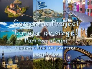 Comenius Project Europe on stage! Part two of mini researches on partner countries