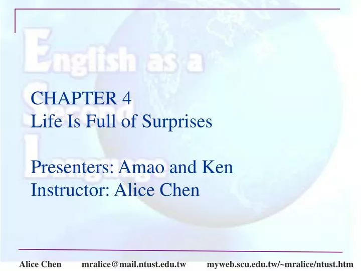 chapter 4 life is full of surprises presenters amao and ken instructor alice chen