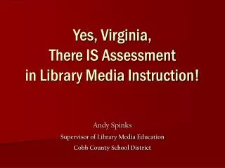 Yes, Virginia, There IS Assessment in Library Media Instruction!