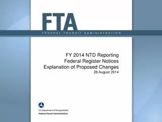 FY 2014 NTD Reporting Federal Register Notices Explanation of Proposed Changes 28 August 2014