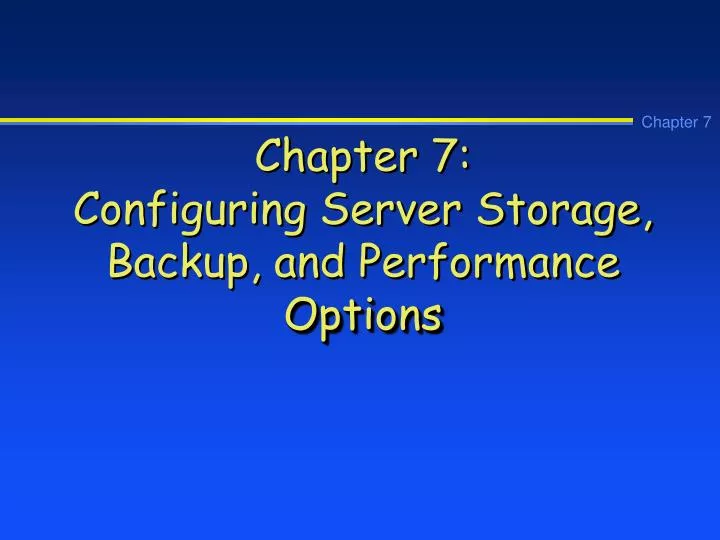 chapter 7 configuring server storage backup and performance options