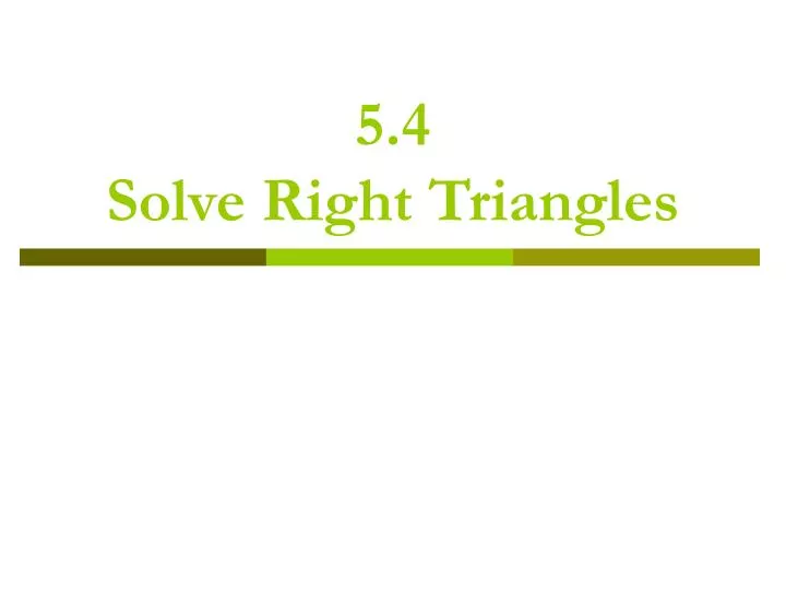 5 4 solve right triangles