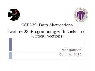 CSE332: Data Abstractions Lecture 23: Programming with Locks and Critical Sections
