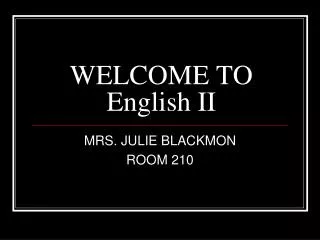 WELCOME TO English II