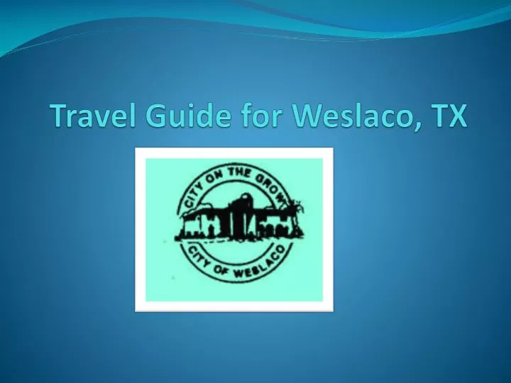 travel guide for weslaco tx