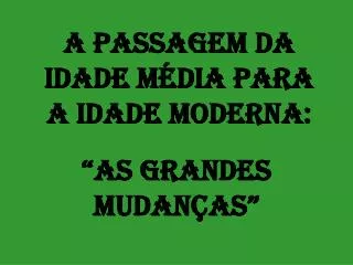 a passagem da idade m dia para a idade moderna