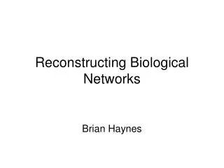 Reconstructing Biological Networks