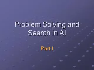 Problem Solving and Search in AI Part I