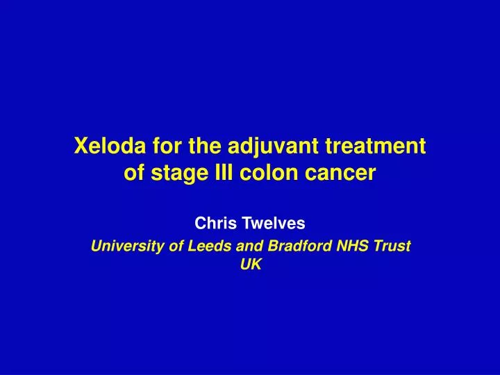 xeloda for the adjuvant treatment of stage iii colon cancer