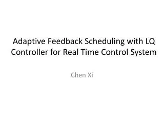 Adaptive Feedback Scheduling with LQ Controller for Real Time Control System