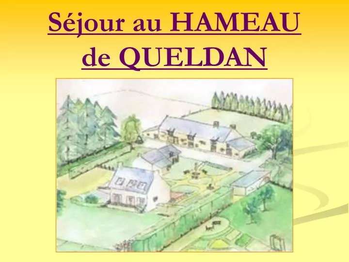 s jour au hameau de queldan