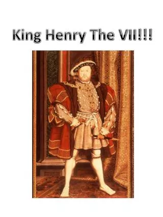 King Henry The VII!!!