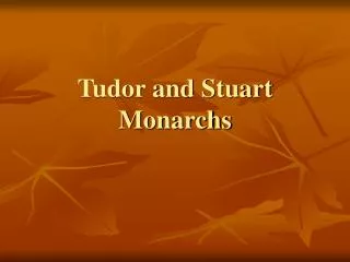 Tudor and Stuart Monarchs
