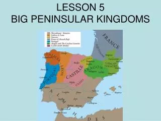 LESSON 5 BIG PENINSULAR KINGDOMS
