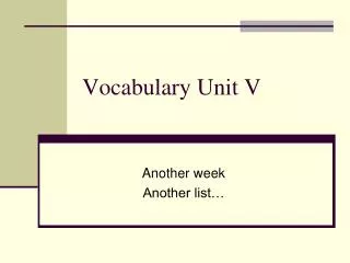 Vocabulary Unit V