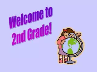 Welcome to 2nd Grade!