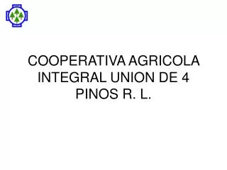 cooperativa agricola integral union de 4 pinos r l