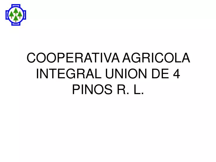 cooperativa agricola integral union de 4 pinos r l