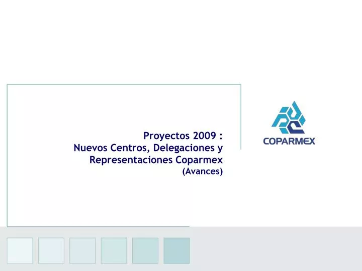 proyectos 2009 nuevos centros delegaciones y representaciones coparmex avances