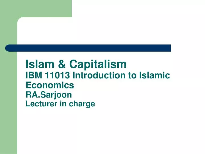 islam capitalism ibm 11013 introduction to islamic economics ra sarjoon lecturer in charge