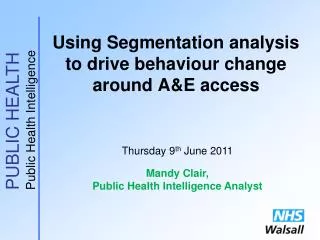 Using Segmentation analysis to drive behaviour change around A&amp;E access