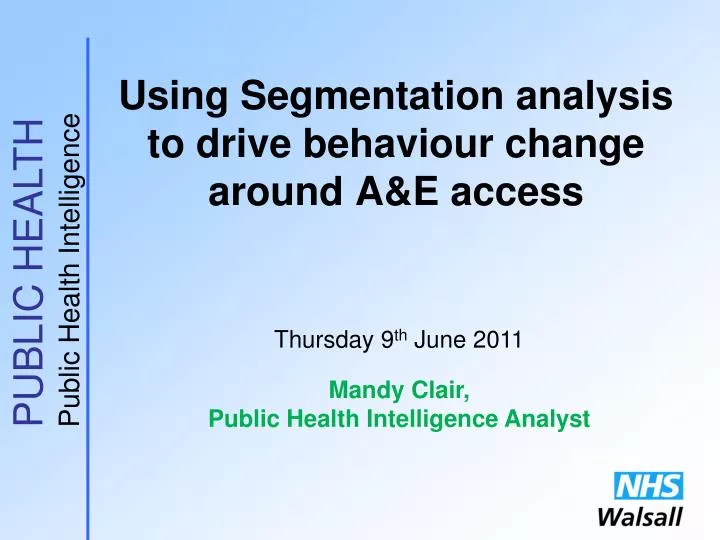 using segmentation analysis to drive behaviour change around a e access
