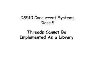 CS510 Concurrent Systems Class 5