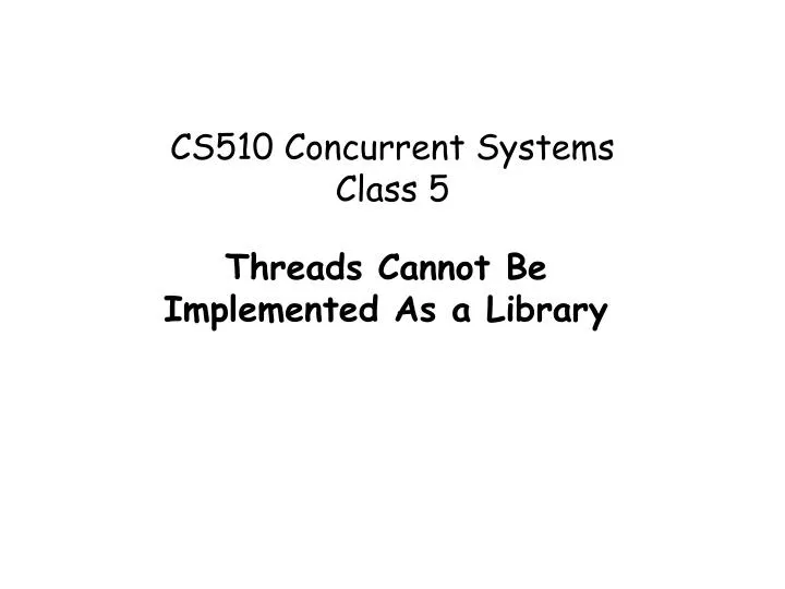 cs510 concurrent systems class 5