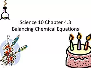 Science 10 Chapter 4.3 Balancing Chemical Equations