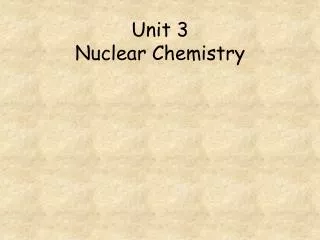 Unit 3 Nuclear Chemistry