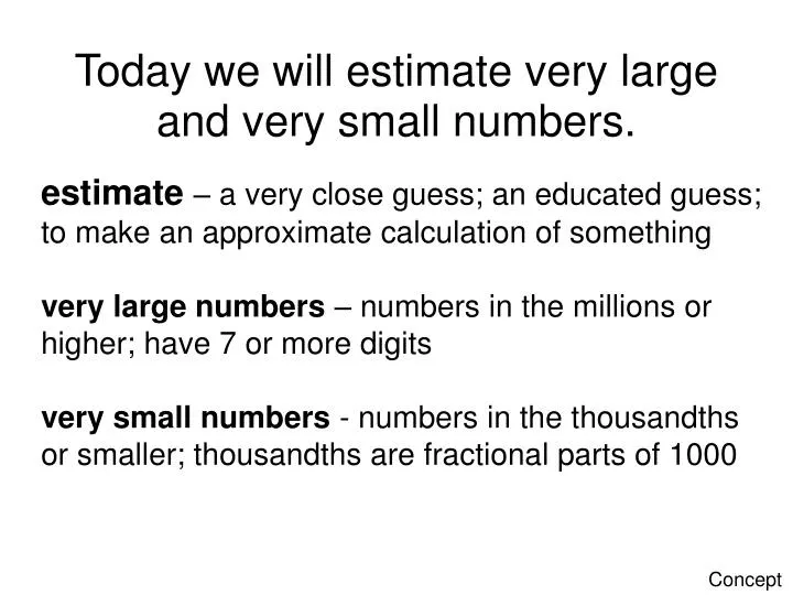 today we will estimate very large and very small numbers