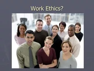 Work Ethics?