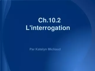 ch 10 2 l interrogation