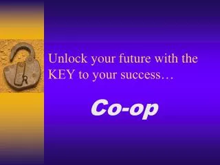 Unlock your future with the KEY to your success…
