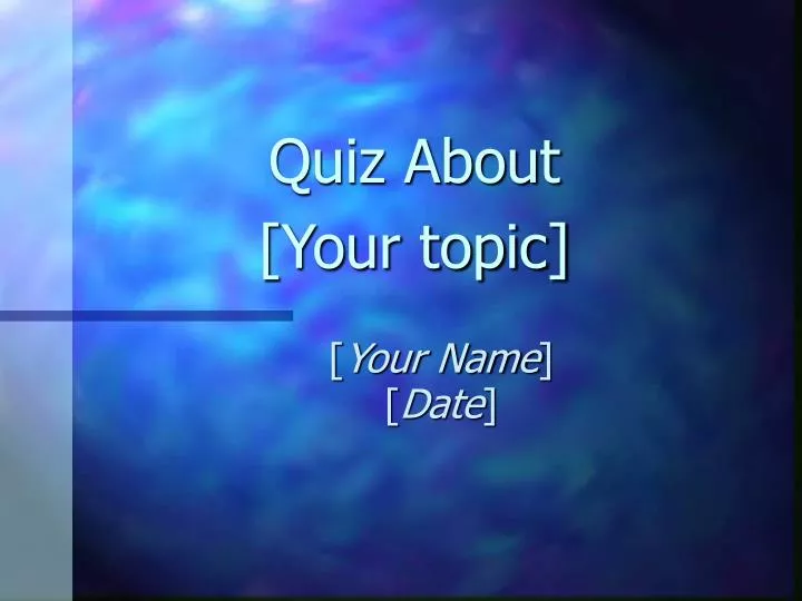 quiz about your topic