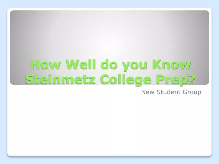 how well do you know steinmetz college prep