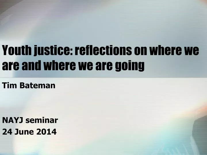 youth justice reflections on where we are and where we are going