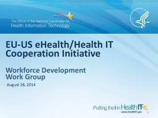 EU-US eHealth /Health IT Cooperation Initiative Workforce Development Work Group