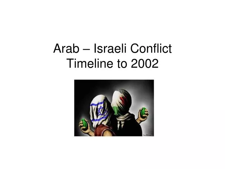 arab israeli conflict timeline to 2002